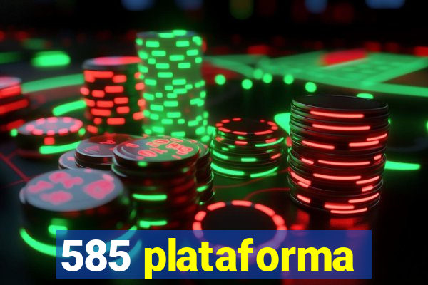 585 plataforma